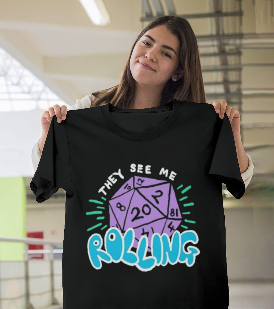 They See Me Rolling Dice 20 Dungeons & Dragons T-Shirt