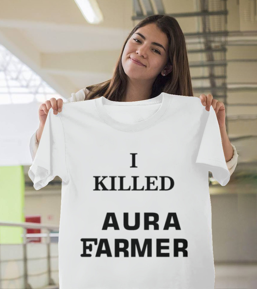 I Killed Aura Farmer T-Shirt