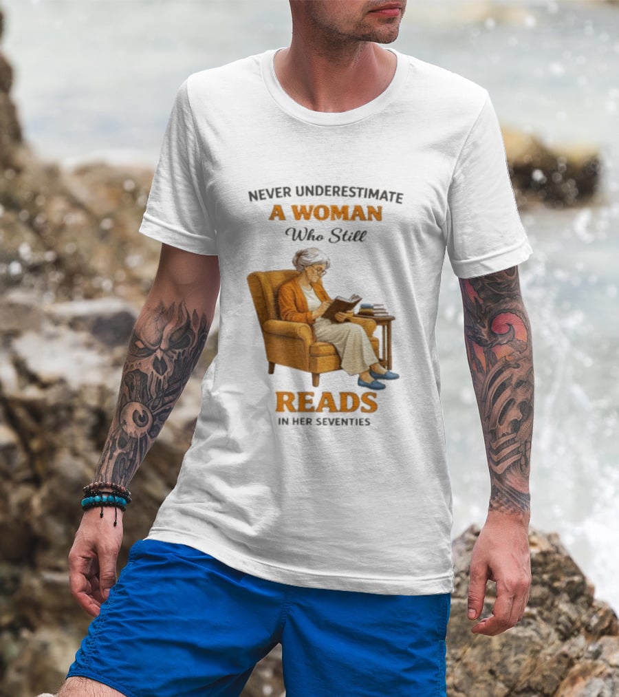 Never Underestimate A Woman Who Still Reads In Her Seventies Vintage Book Lover T-Shirt