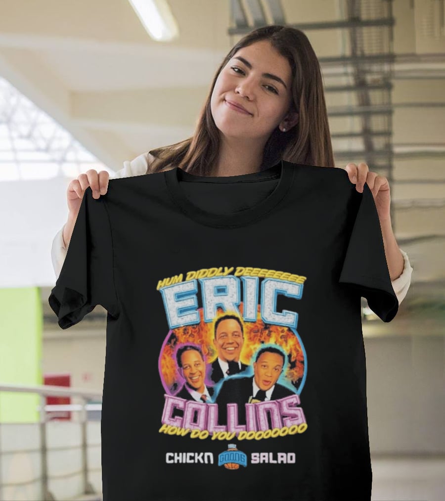 Eric Collins Hum Diddly Dee How Do You Do Chicken Salad T-Shirt