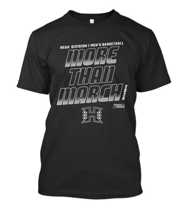 NCAA Division I Men's Basketball More Than March 2026 Hawaii T-Shirt