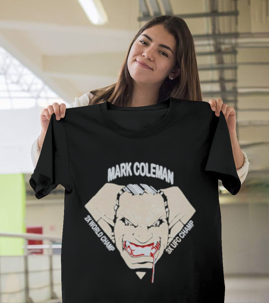 Mark Coleman 2X World Champ 3X UFC Champ Intense Fighter Face T-Shirt
