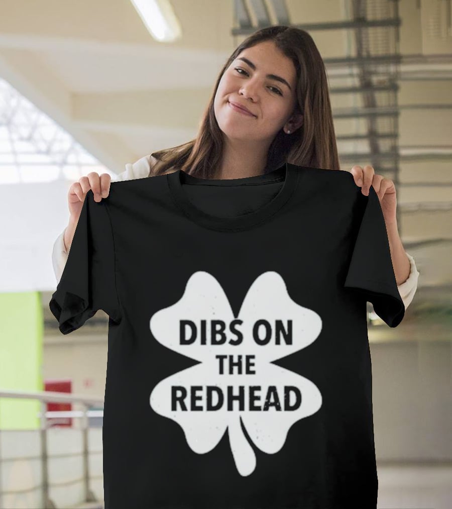 Dibs On The Redhead Shamrock St Patrick's Day T-Shirt