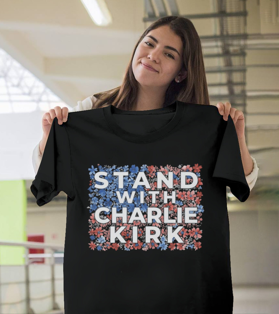 Stand With Charlie Kirk 2025 Conservative Floral Red White Blue T-Shirt