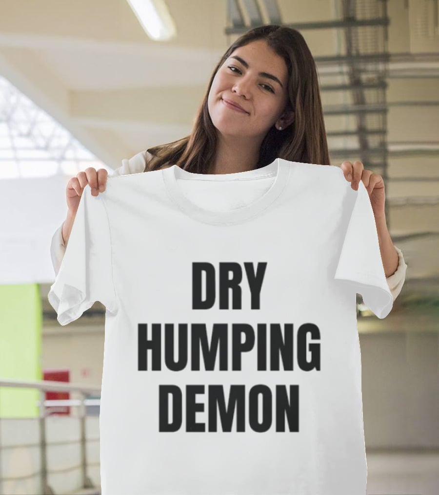 Dry Humping Demon Phrase T-Shirt