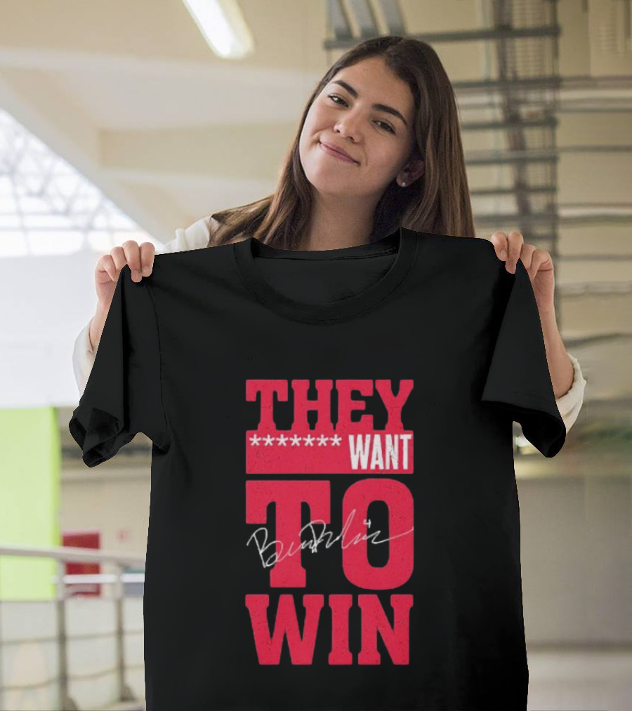 Ben Dexheimer They Want To Win T-Shirt