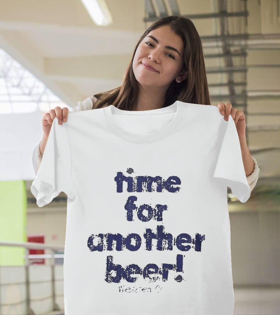 Time For Another Beer Frosty T-Shirt