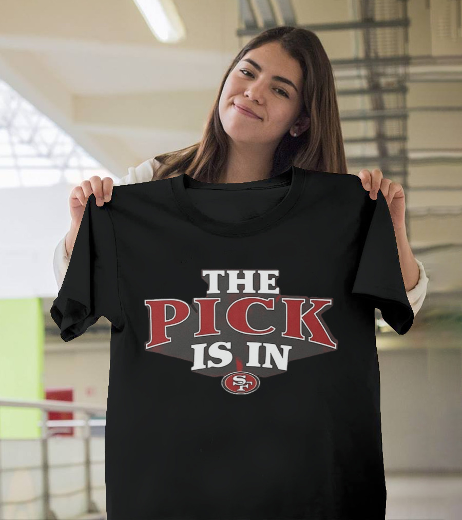 The Pick Is In SF 49ers Football T-Shirt