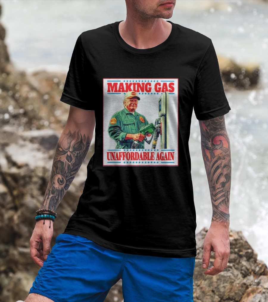 Making Gas Unaffordable Again Trump In Uniform Pumping Gas T-Shirt