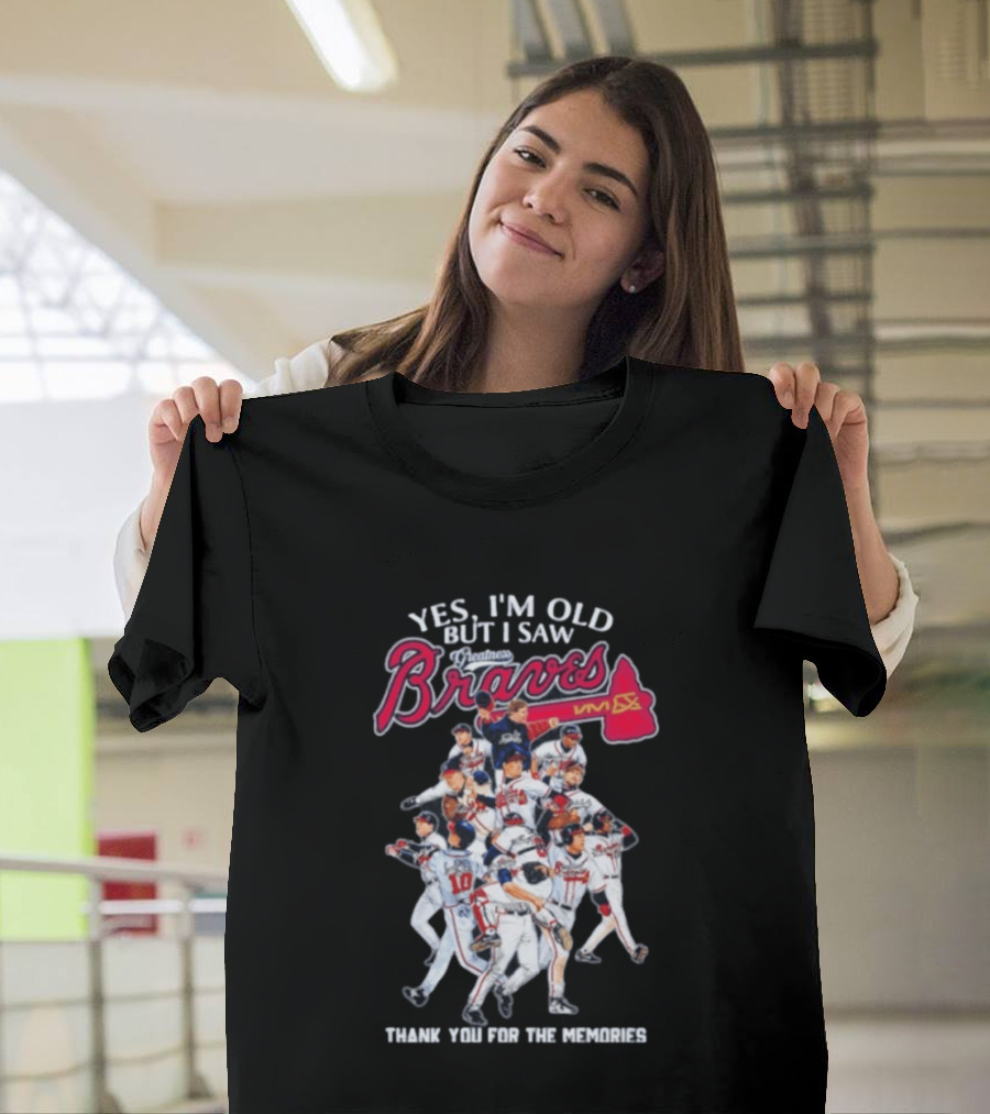 Yes I'm Old But I Saw Braves Thank You For The Memories T-Shirt