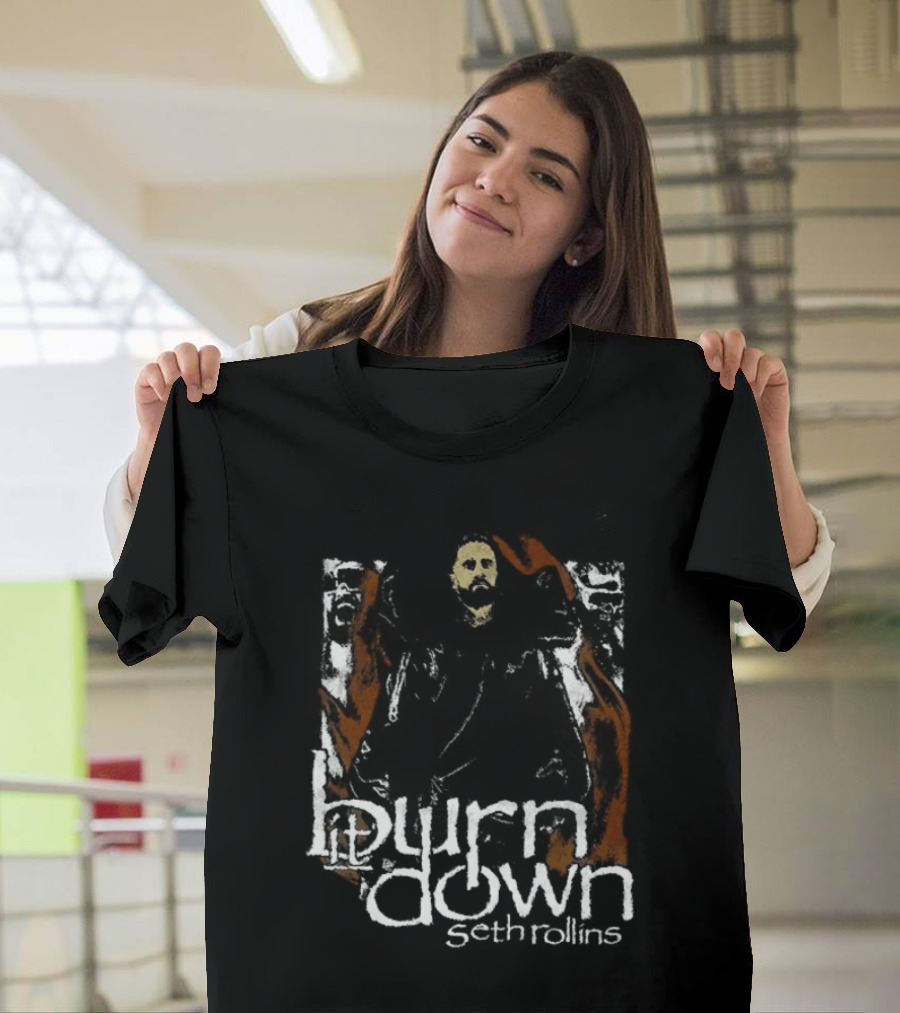 Burn It Down Seth Rollins Fiery Wrestler T-Shirt