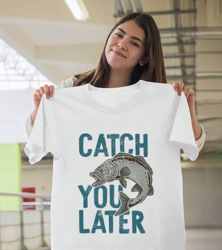 Catch You Later Fish T-Shirt