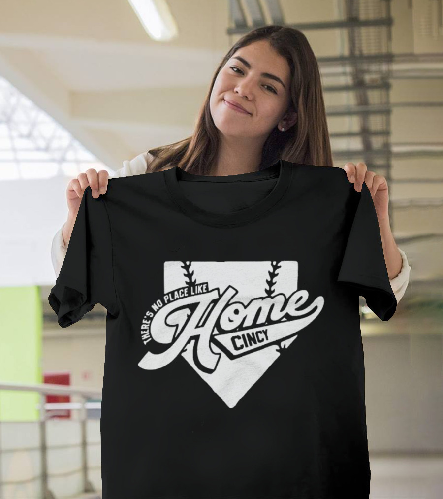 There's No Place Like Home Cincy Baseball T-Shirt