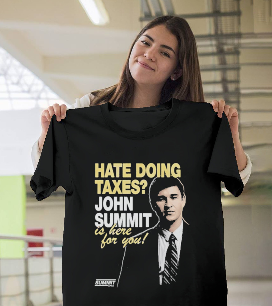 Hate Doing Taxes John Summit Is Here For You T-Shirt