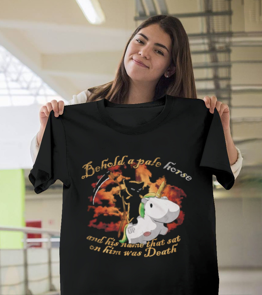 Behold A Pale Horse Unicorn Parody And His Name That Sat On Him Was Death T-Shirt