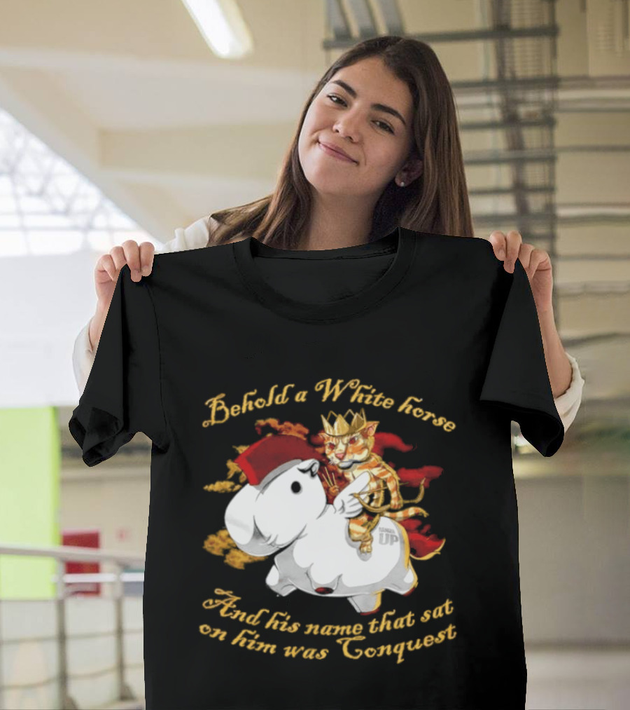 Behold A White Horse And His Name That Sat On Him Was Conquest Cat T-Shirt