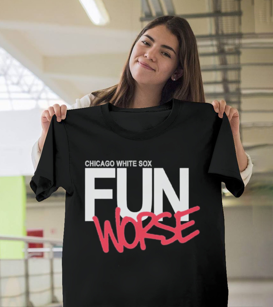 Chicago White Sox Fun Worse T-Shirt