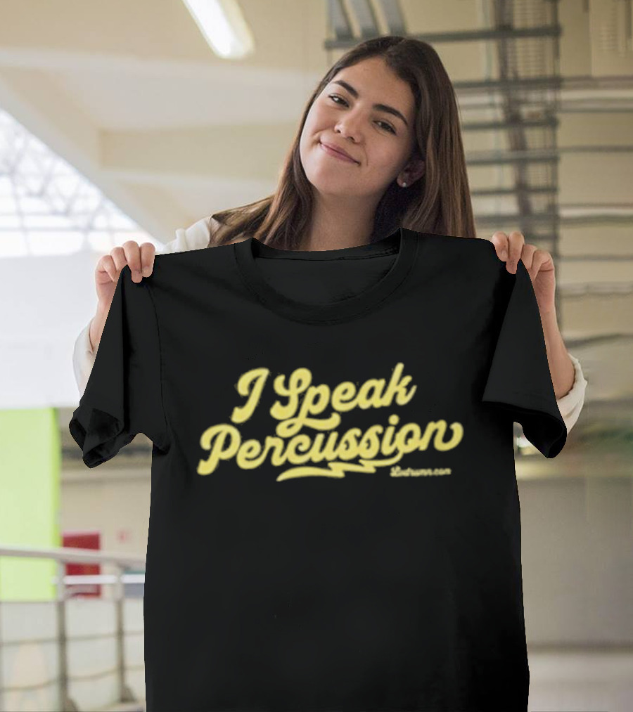 I Speak Percussion Drum Enthusiast Musicians T-Shirt