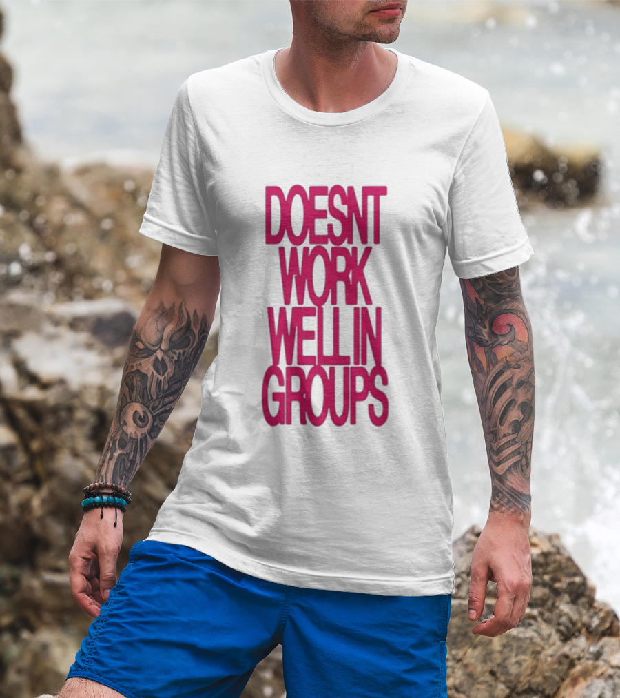 Adela Doesn't Work Well In Groups T-Shirt