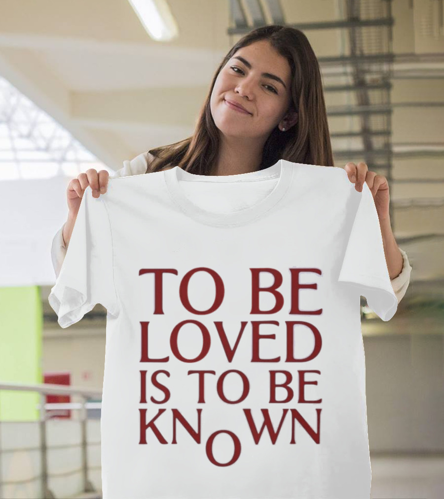 To Be Loved Is To Be Known Zendaya T-Shirt