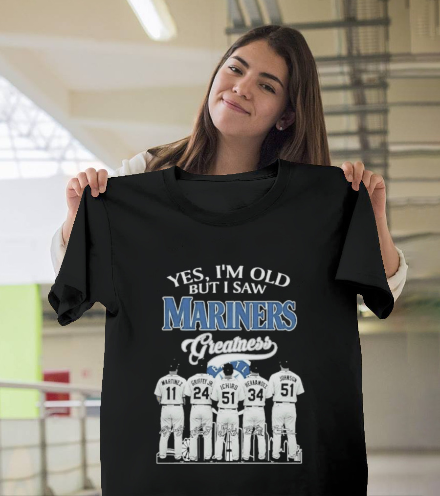 Yes I Am Old But I Saw Mariners Greatness Legends Seattle Baseball Team T-Shirt