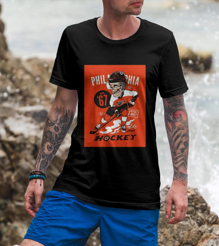 Philadelphia Flyers Hockey Est. 1967 Skeleton Until I Die T-Shirt