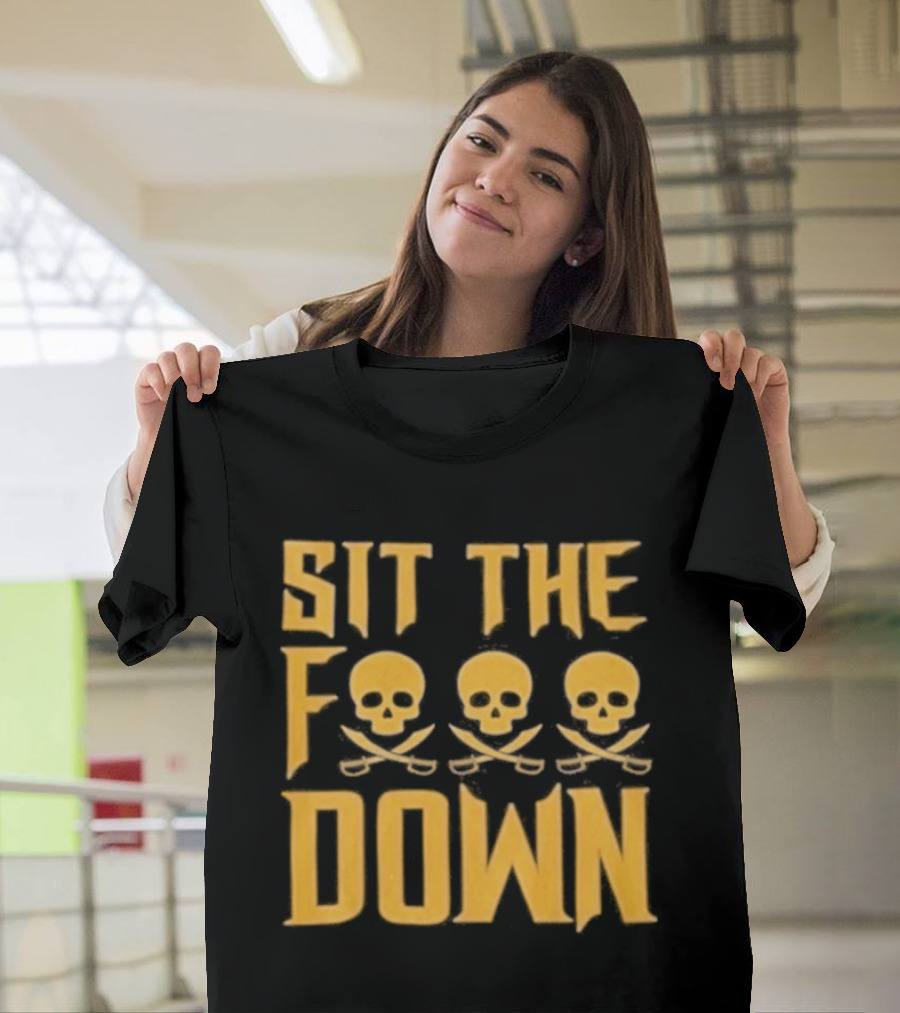 Sit The F Pirate Skull Crossbones Down T-Shirt
