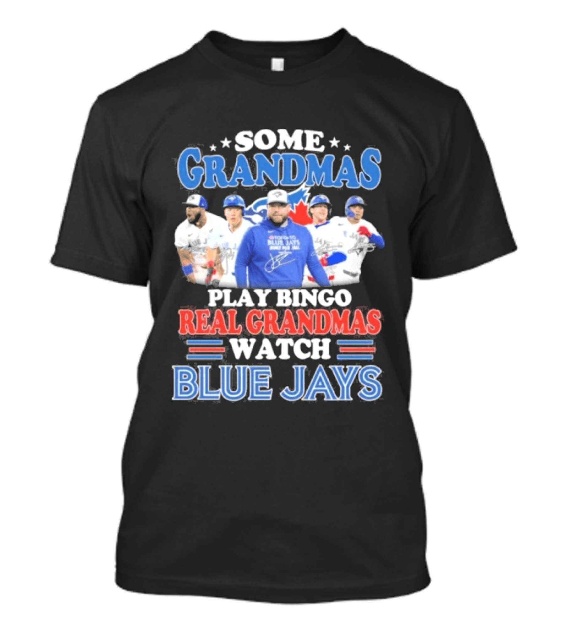 Some Grandmas Play Bingo Real Grandmas Blue Jays T-Shirt
