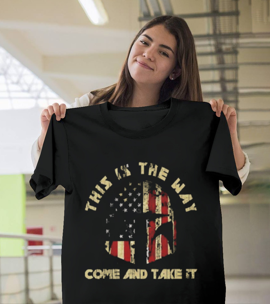 This Is The Way Come And Take It American Flag Helmet T-Shirt