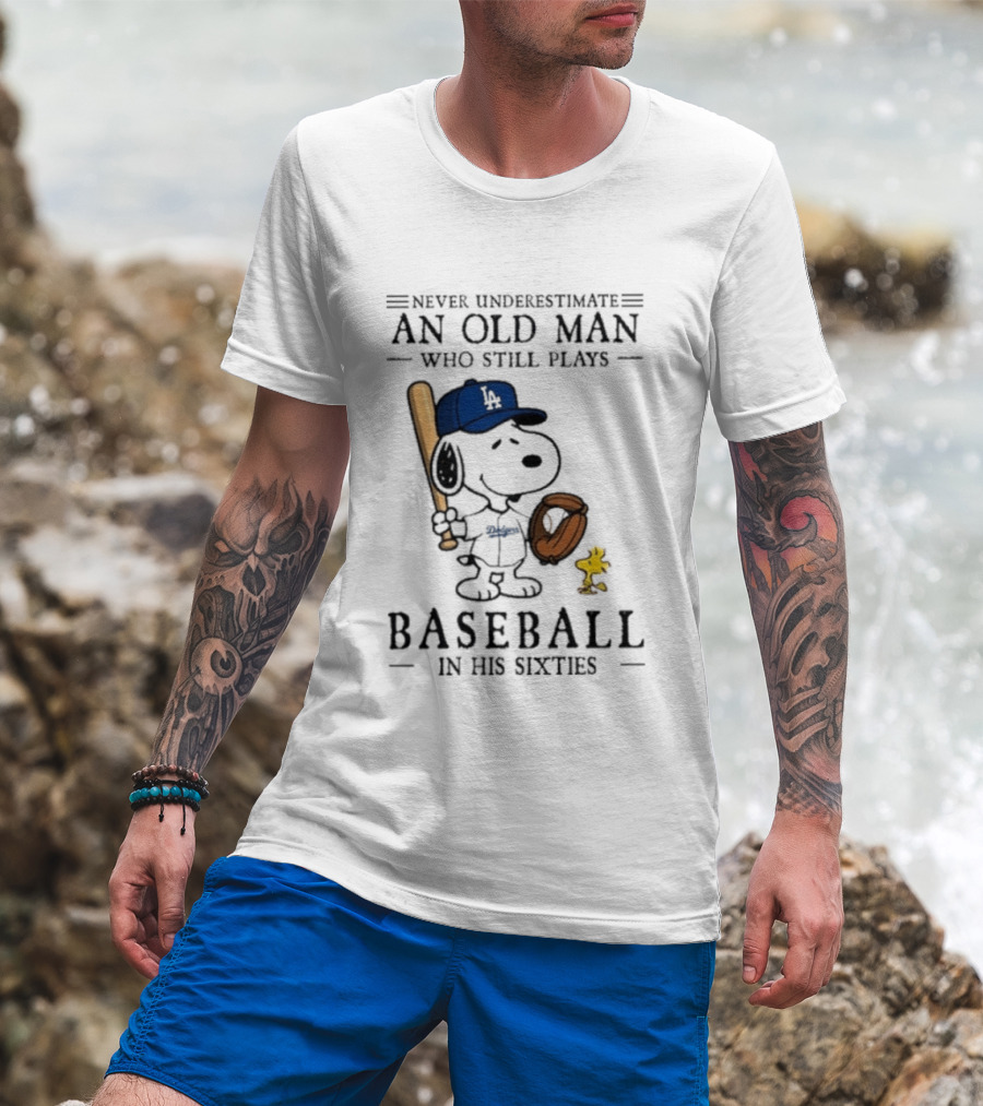 Never Underestimate An Old Man Who Still Plays Baseball In His Sixties Peanuts Los Angeles Dodgers T-Shirt