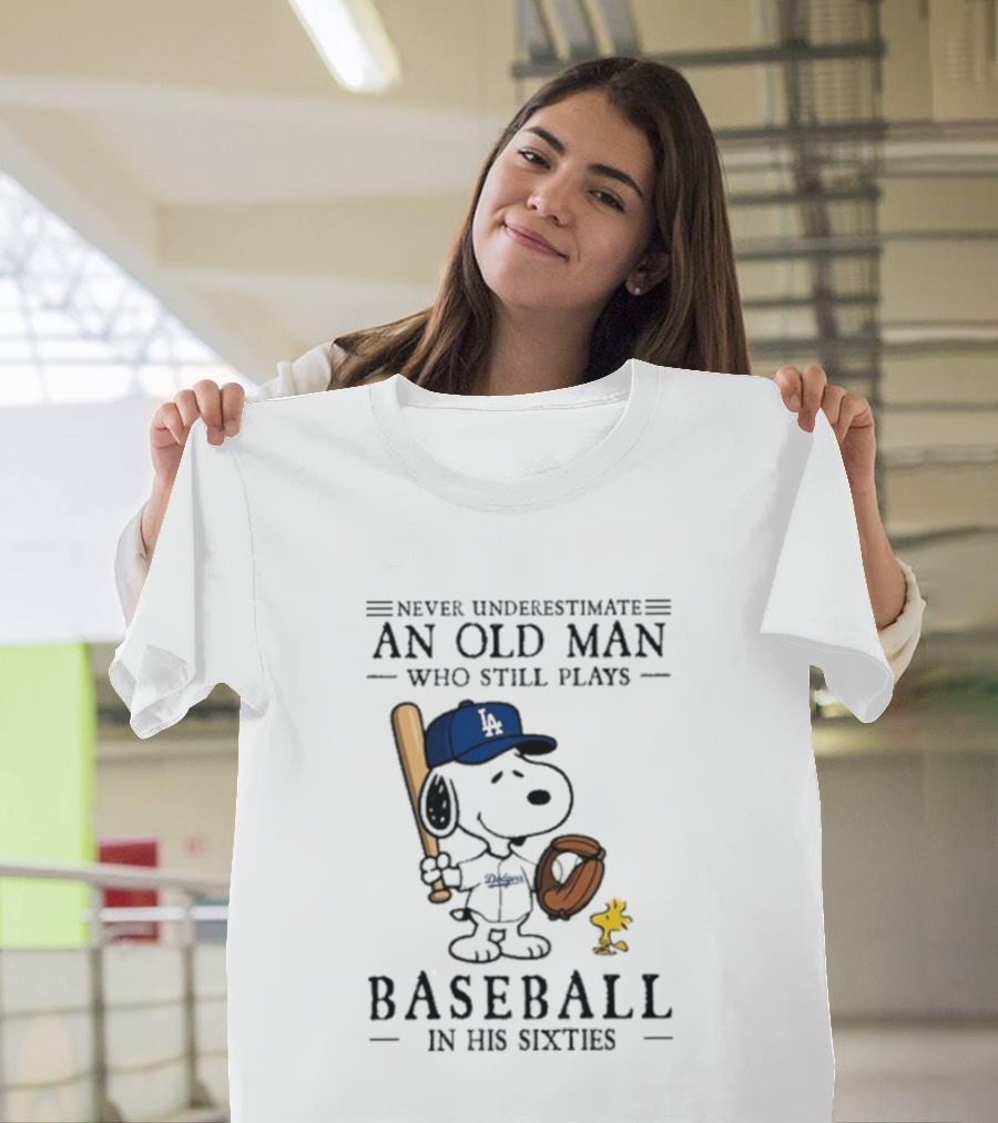 Never Underestimate An Old Man Who Still Plays Baseball In His Sixties Peanuts Los Angeles Dodgers T-Shirt