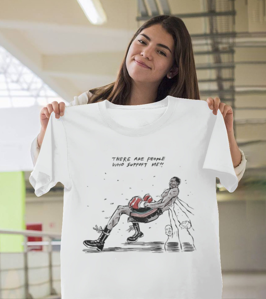 There Are People Who Support Me Boxer With Punching Gloves T-Shirt