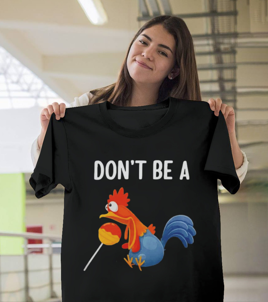 Don't Be A Chicken Lollipop Cartoon Rooster Holding Sucker T-Shirt