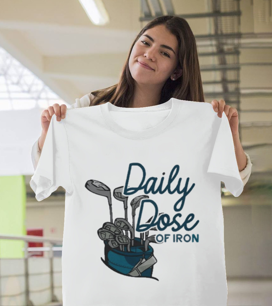 Daily Dose of Iron Golf Clubs in Bag T-Shirt