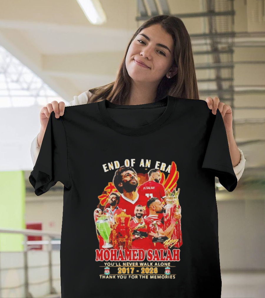End Of An Era Mohamed Salah You'll Never Walk Alone 2017 2026 Thank You For The Memories T-Shirt