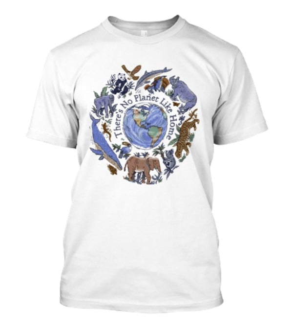 There's No Planet Like Home Earth And Wildlife Conservation T-Shirt