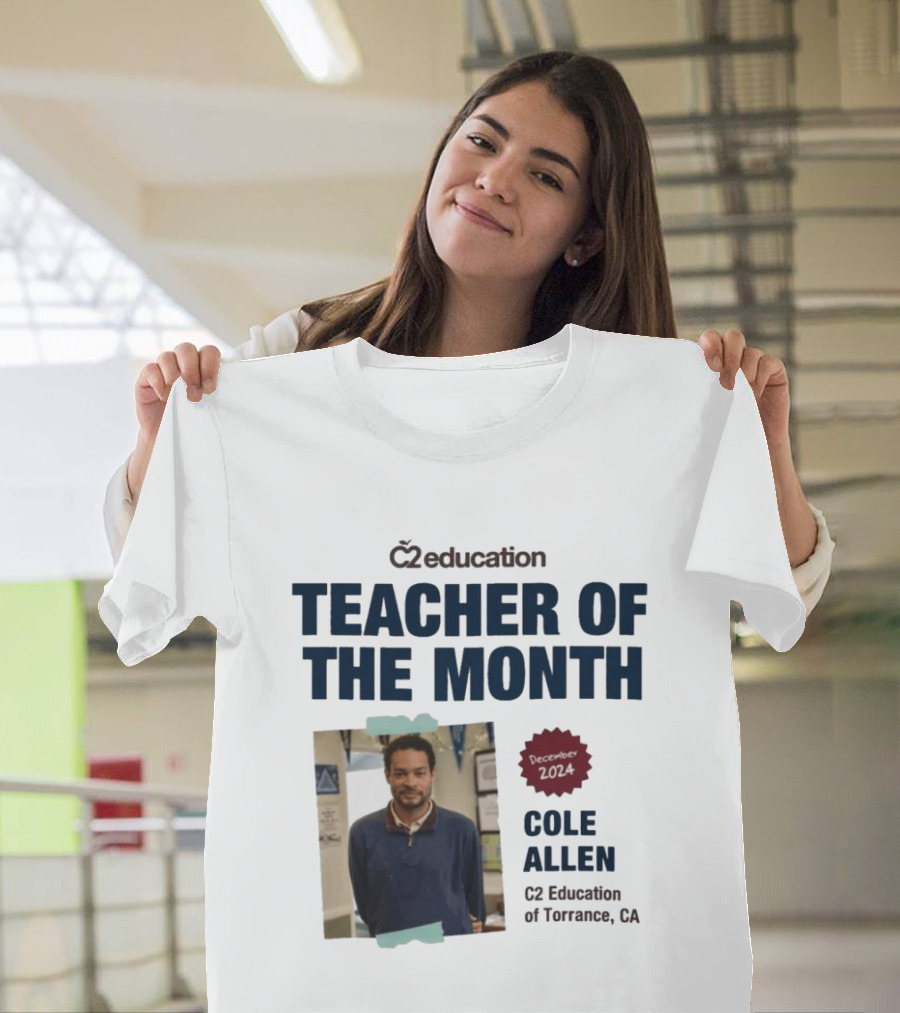 C2 Education Teacher Of The Month Cole Allen 2024 Torrance CA T-Shirt