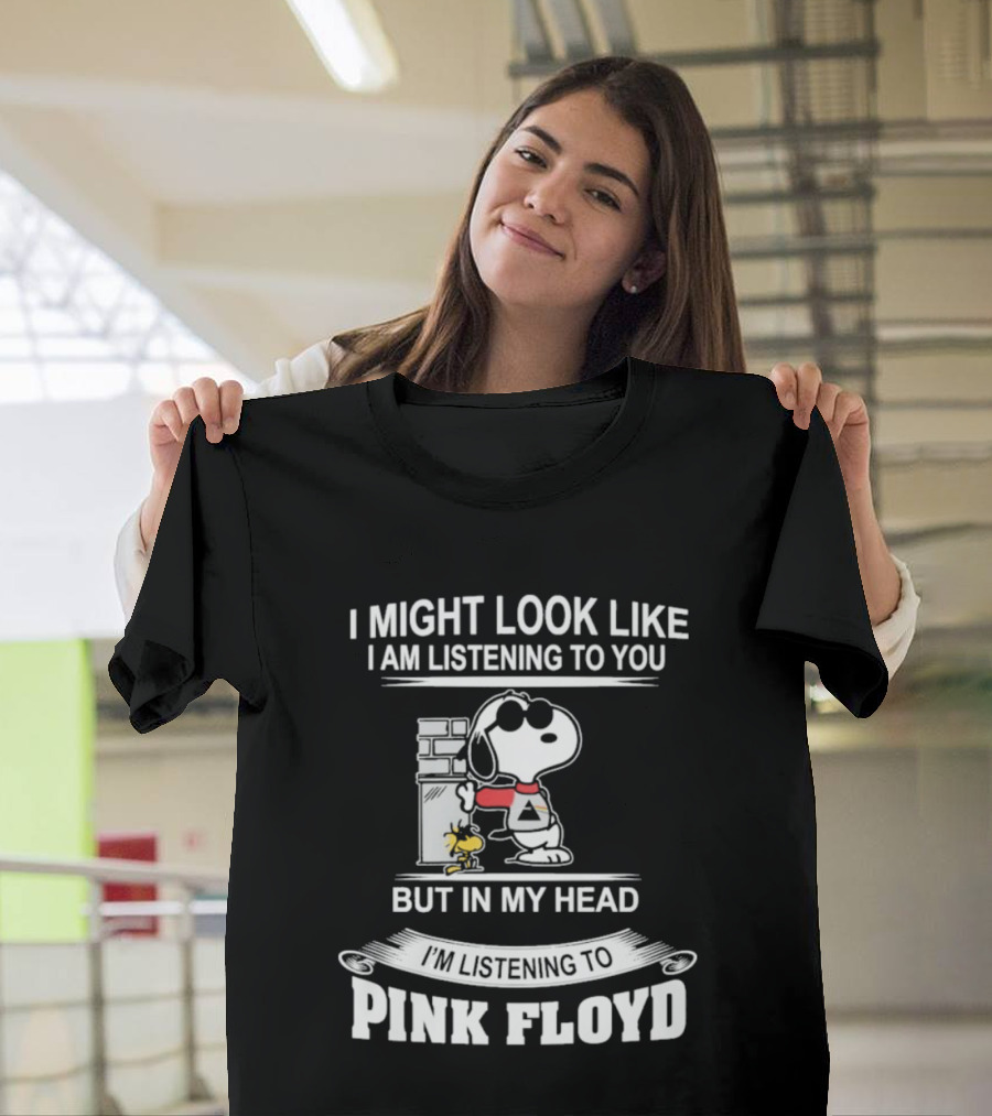 I Might Look Like I Am Listening To You But In My Head I'm Listening To Pink Floyd Snoopy Woodstock T-Shirt