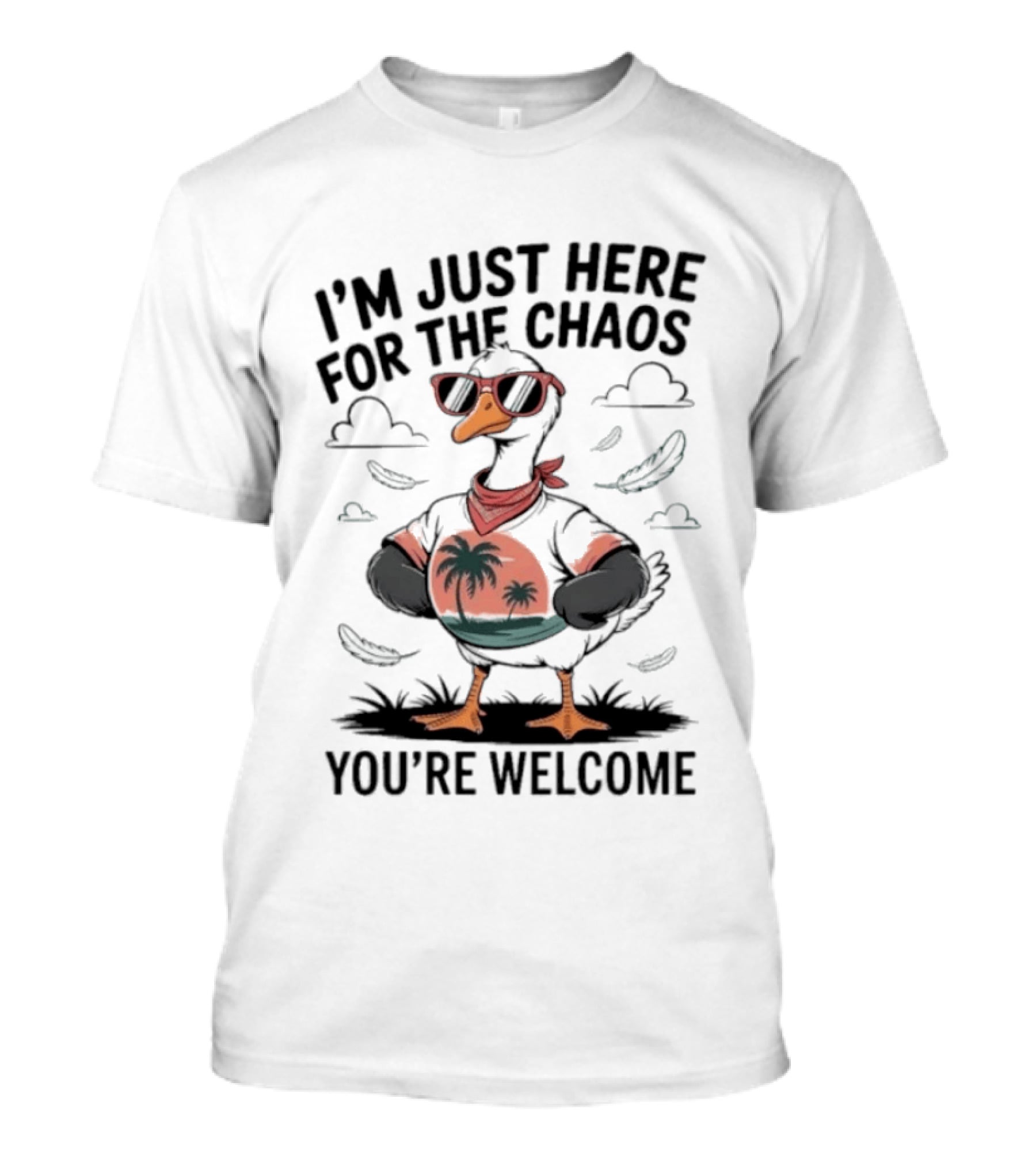 I'm Just Here For The Chaos You're Welcome Tropical Duck In Sunglasses T-Shirt
