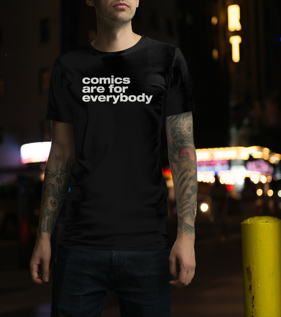 Comics Are For Everybody Inclusive Message T-Shirt
