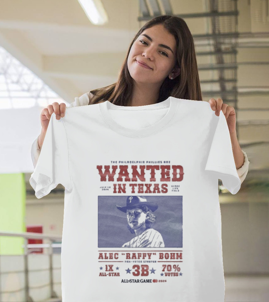 Phillies Wanted In Texas Alec Raffy Bohm 3B MLB Baseball Player Star Fan Favorite T-Shirt