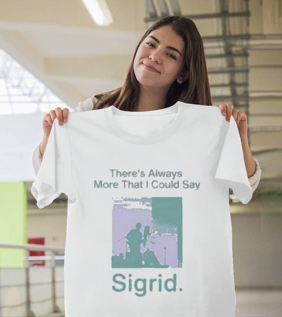 There's Always More That I Could Say Sigrid Tour T-Shirt