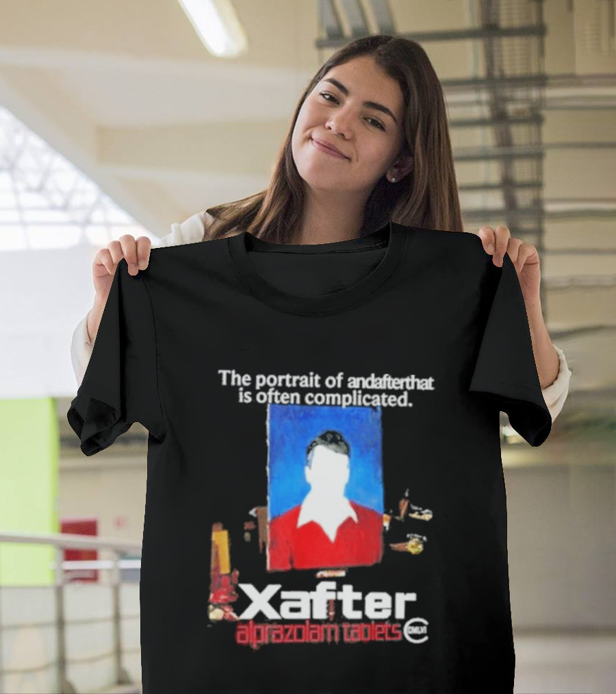 The Portrait Of Andafterthat Is Often Complicated Xafter Alprazolam Tablets T-Shirt