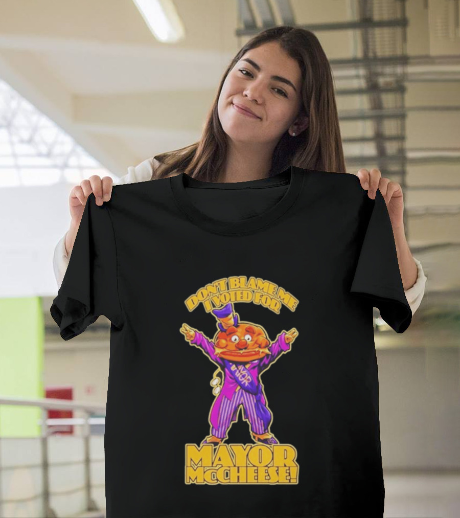 Don't Blame Me I Voted For Mayor McCheese Beastwreck T-Shirt