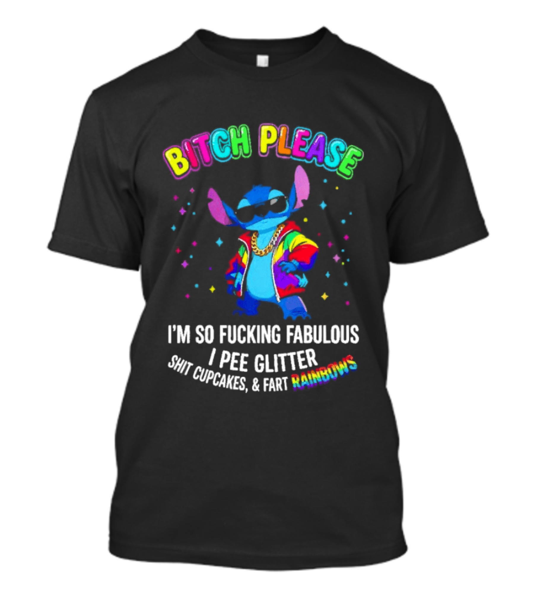 Bitch Please I'm So Fucking Fabulous I Pee Glitter Rainbow Stitch Mania T-Shirt