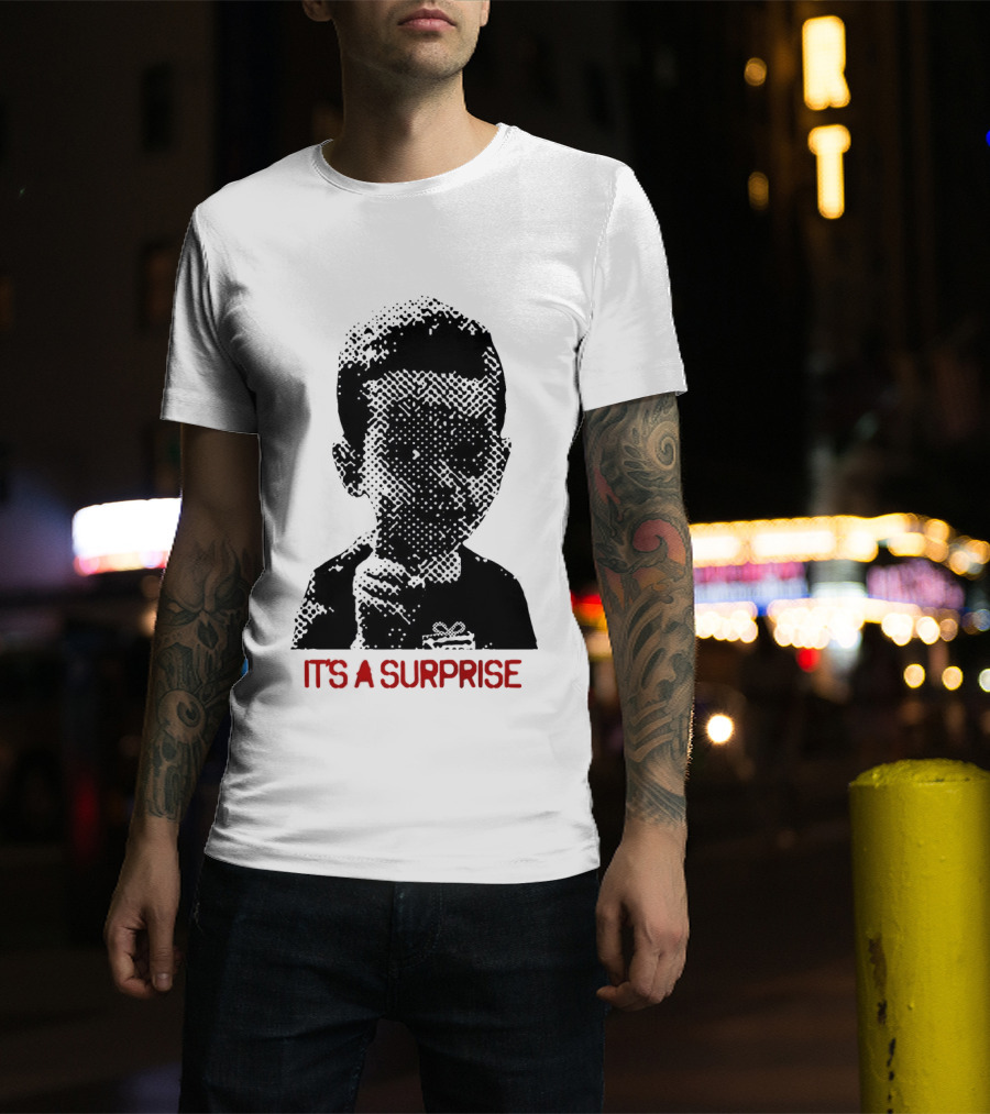It's A Surprise Do You Like Surprises T-Shirt