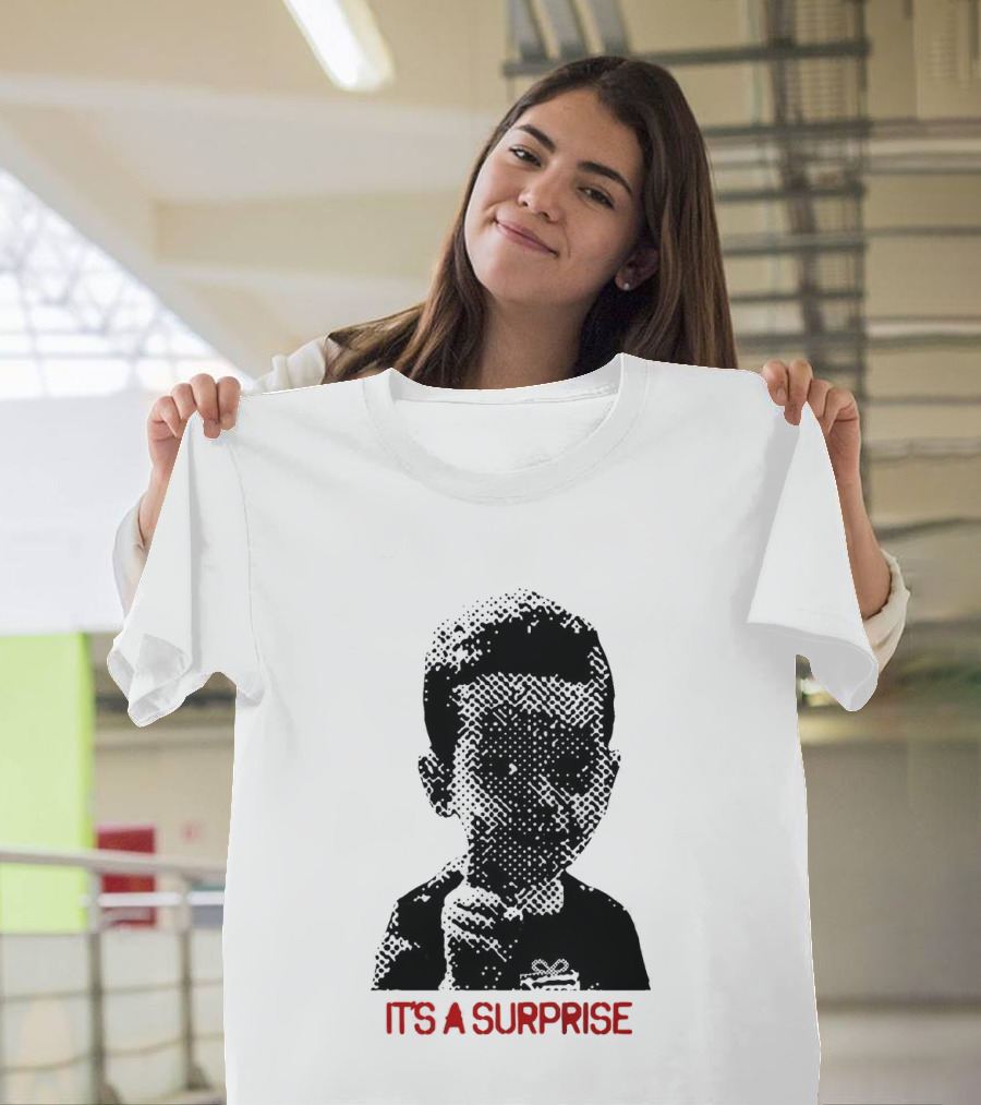 It's A Surprise Do You Like Surprises T-Shirt