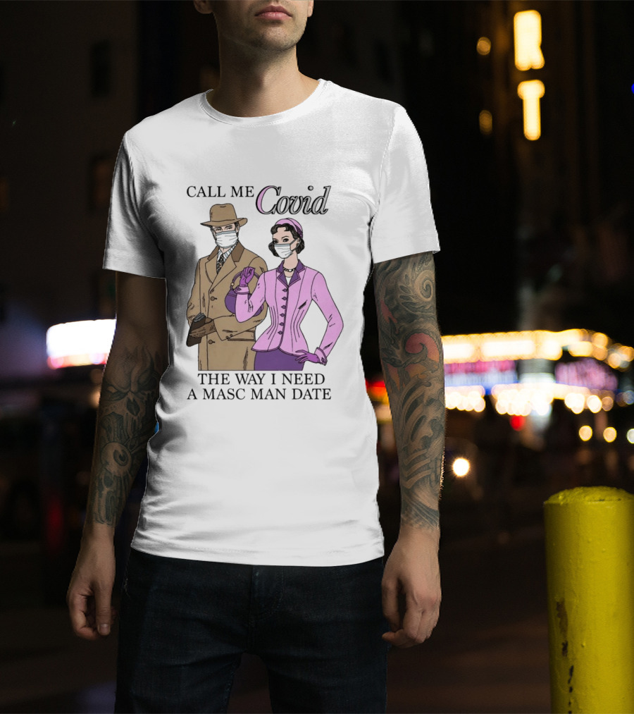 Call Me Covid The Way I Need A Masc Man Date Retro Style Masked Couple T-Shirt