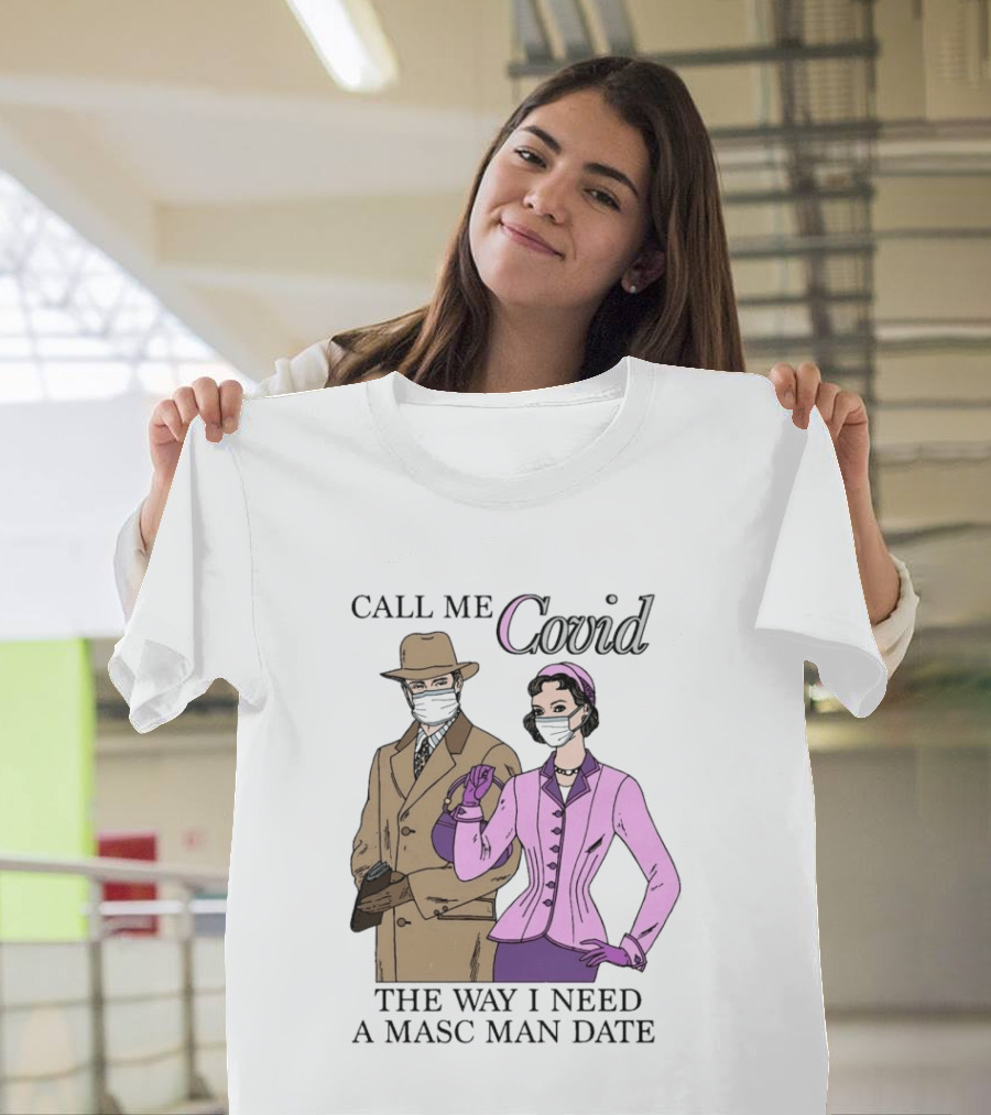 Call Me Covid The Way I Need A Masc Man Date Retro Style Masked Couple T-Shirt