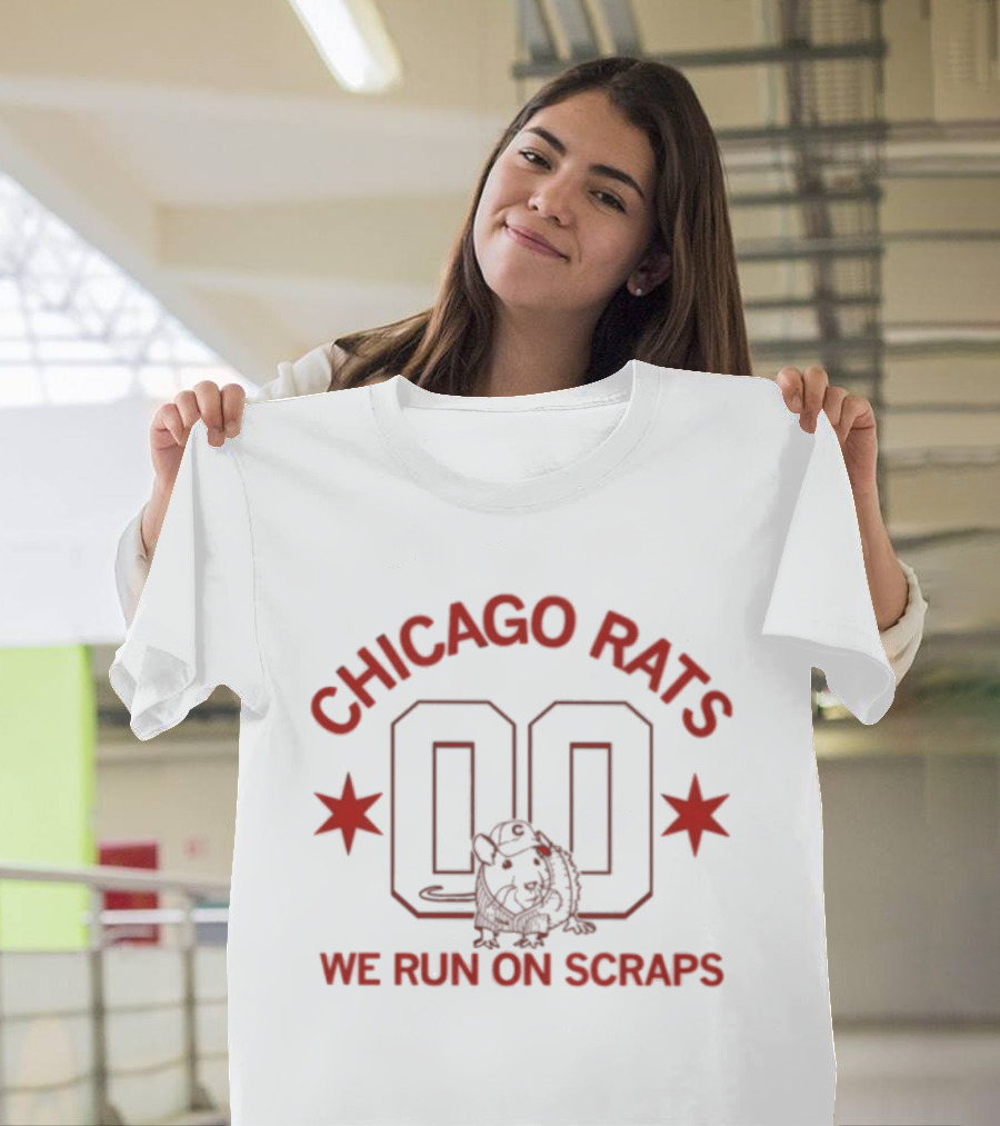Chicago Rats 00 We Run On Scraps T-Shirt